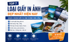 Top 7 Loại Giấy In Ảnh Đẹp Nhất Hiện Nay