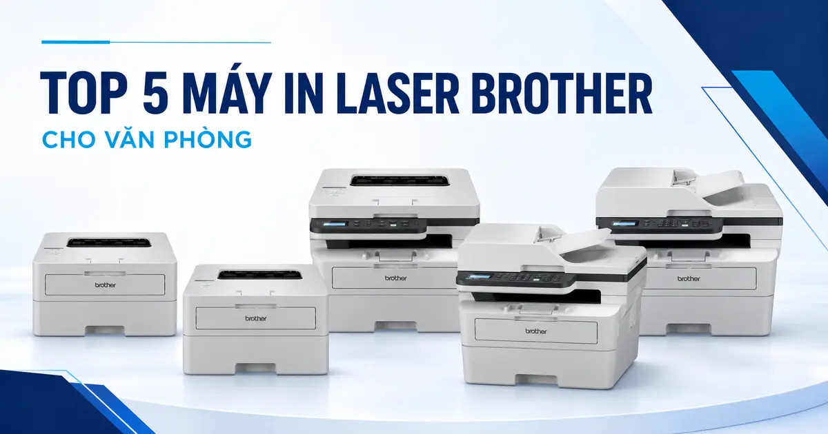 Top 5 máy in laser Brother cho văn phòng đáng mua hiện nay
